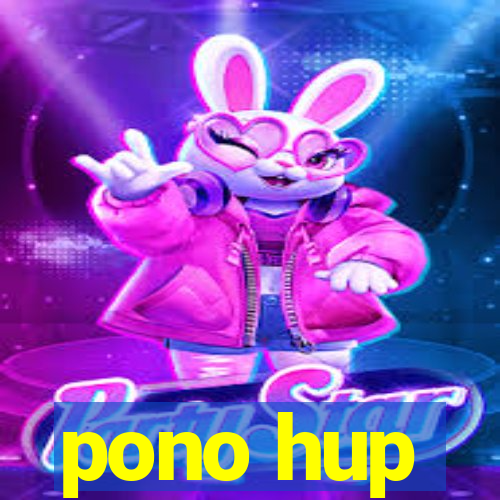 pono hup